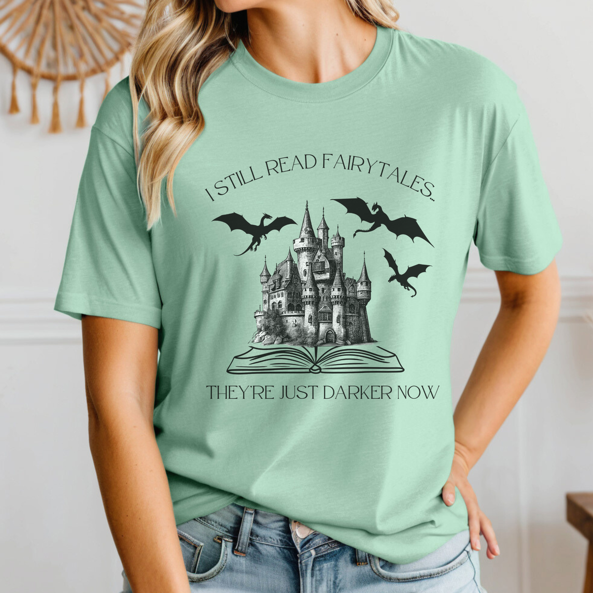 I Still Read Fairytales... They're Just Darker Now Shirt