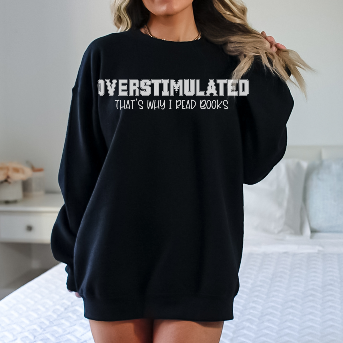 Overstimulated (That's Why I Read Books) Sweatshirt