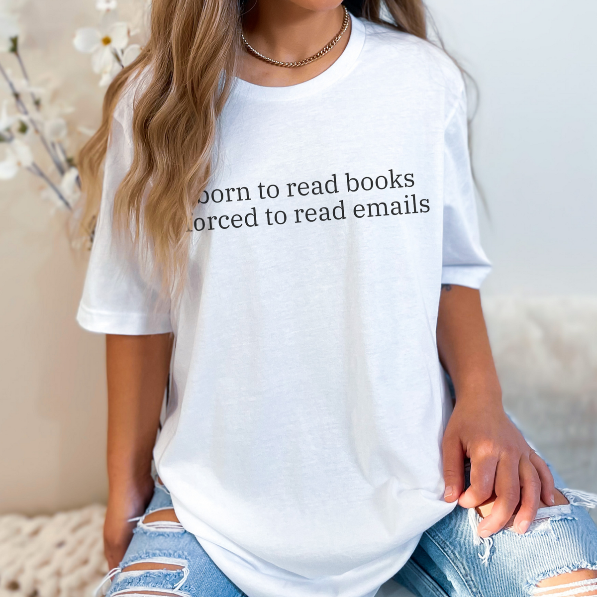 Born to Read Books, Forced to Read Emails Shirt