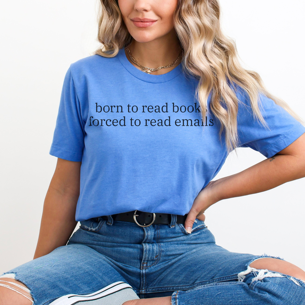 Born to Read Books, Forced to Read Emails Shirt